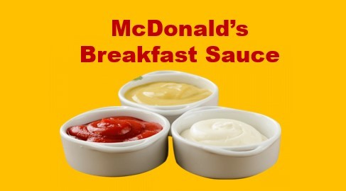 McDonald’s breakfast sauce recipe, McDonald’s breakfast burrito sauce, McDonald’s breakfast sauce ingredients, McDonald’s breakfast sauce Calories, McDonald’s breakfast sauce Price