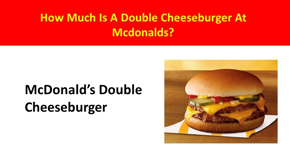 How Much Is A Double Cheeseburger At Mcdonalds?
