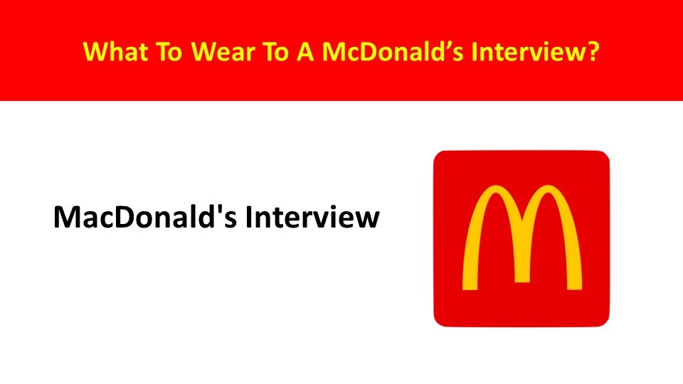 What To Wear To A McDonald's Interview?